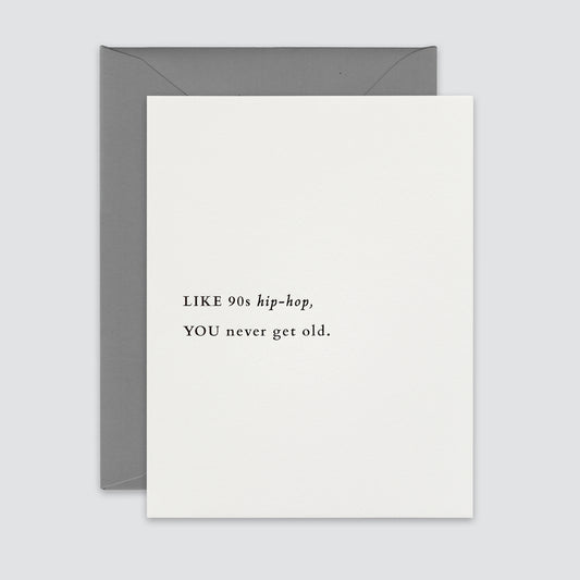 COMO EL HIP-HOP DE LOS 90, NUNCA ENVEJECES TARJETA